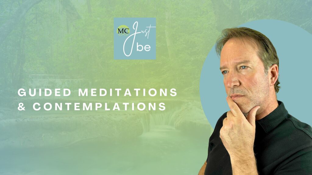 MC Just be, manifesting consciousness, guided meditations & contemplations, healing, awakening, consciousness